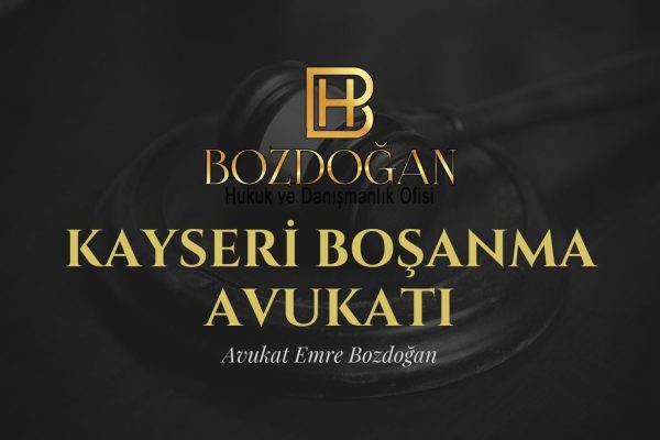 Kayseri Boşanma Avukatı Emre Bozdoğan